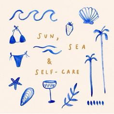 the sun, sea and self - care is written in blue ink