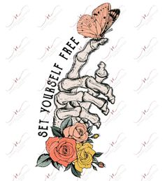 a skeleton with roses and a butterfly on it's arm that says, see yourself free