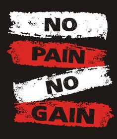 two red and white signs that say no pain, no gain