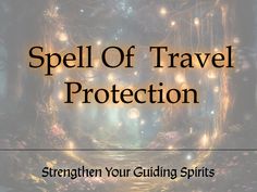 the words spell of travel protection written in front of an image of trees and lights