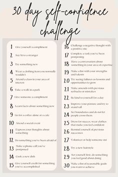 A 30 day challenge to improve your self-confidence. The tasks varies depending on your level of existing confidence, some tasks may seem very easy or vice versa. That’s why you can choose one task you feel confident doing and working your way up. Good luck! 🤩 #challengeyourself #lifechallenge #selfcare #selfconfidence One Thing A Day Challenge, Self Improvement Tasks, Self Betterment Challenge, 30 Day Growth Mindset Challenge, 30 Days Self Improvement Challenge, 30 Days Confidence Challenge, 30 Day Self Confidence Challenge, 30 Day Confidence Challenge