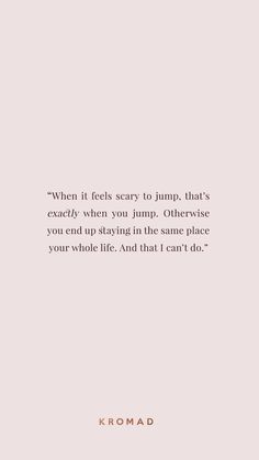 a pink background with the words when it feels scary jump, that's exactly when you jump