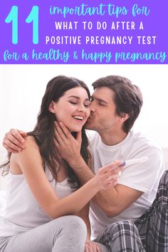 a man and woman kissing each other with the text 11 important tips for what to do after a positive pregnant test