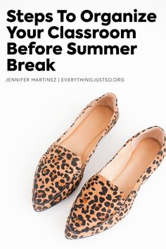 leopard print shoes with the title steps to organize your classroom before summer break on top