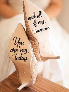 a pair of wedding shoes that say you are my today and all of my tomorrow