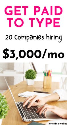 a woman typing on her laptop with the text get paid to type 20 companies hiring $ 3, 000 / mo