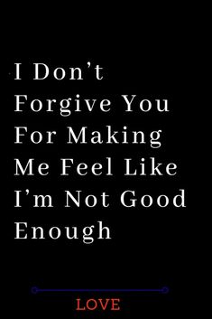 Not Good Enough For You, I’m Not Good Enough, Unappreciated Quotes