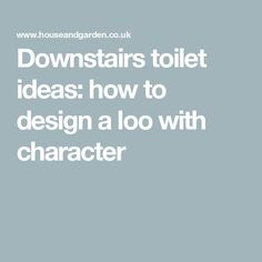 the words downstarts toilet ideas how to design a loo with character