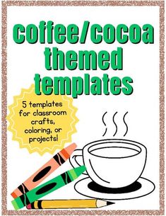 coffee / cocoa themed templates for classroom crafts, coloring or projects