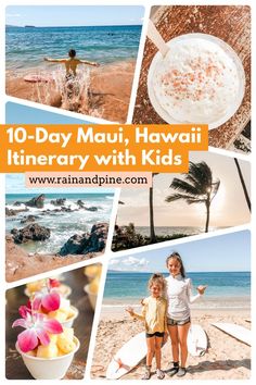 the 10 - day mau, hawaii itinerary with kids in hawaii