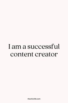 the words i am a successful content creator are in black and white text on a white background