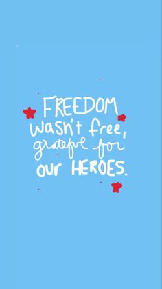 a blue background with white writing that says,'freedom doesn't free grateful for our