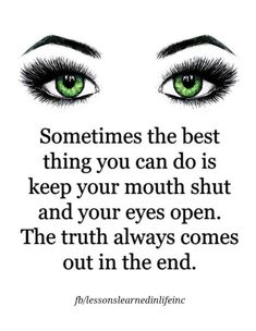 green eyes with the words, sometimes the best thing you can do is keep your mouth shut and your eyes open