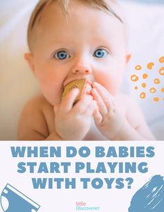 a baby chewing on a toy with the caption when do babies start playing with toys?