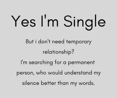 the text says, yes i'm single but i don't need temporary relationship?