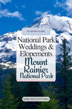 the national park wedding and elopements mount rainier national park is featured in this travel guide