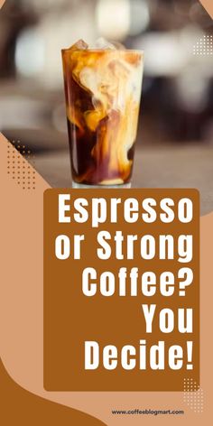 a poster with the words espresso or strong coffee? you decide