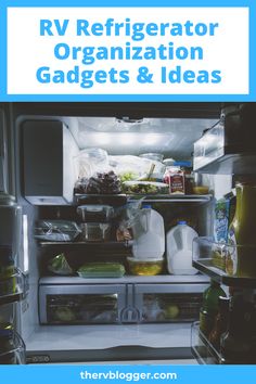 an open refrigerator with the door wide open and labeled rv refrigerator organization gadgets & ideas