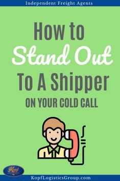 an image of a man using a phone with the text how to stand out to a shiper on your cold call