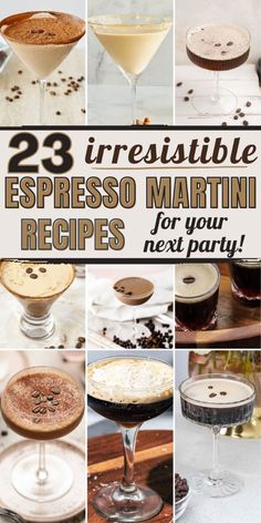 several different desserts and drinks with the words 25 irresistiblely espresso martini recipes for your next party