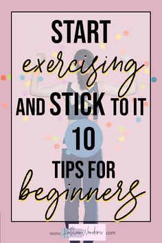 a pregnant woman with the words start exercising and stick to it 10 tips for beginners