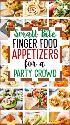 small bite finger food appetizers for a party crowd with text overlay that reads, small bite finger food appetizers for a party crowd