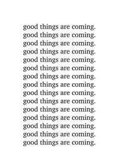 an image with the words good things are coming in black and white text on it