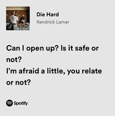 an ad for spotify with the caption can i open up? is it safe or not? i'm afraid a little, you re late or not?