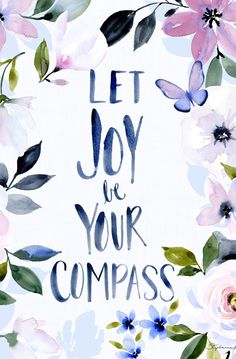 the words let joy be your compass surrounded by watercolor flowers and butterflies on a light blue background