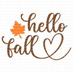 the phrase hello fall with an orange maple leaf on it's left handwritten word