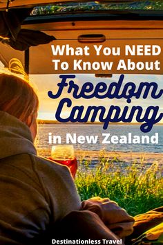 a woman sitting in the back of a car with text overlay that reads, what you need to know about freedom camping in new zealand