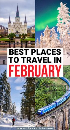 the words best places to travel in february with images of trees, snow and a train