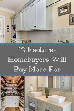 there are pictures of the inside of a house with text overlay that reads 12 features homebuyers will pay more for