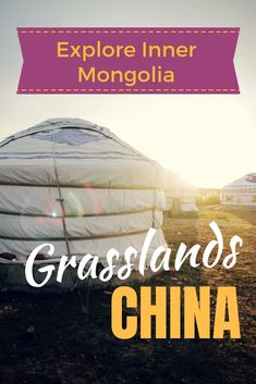 a yurt with the words, explore inner mongolia grasslands china