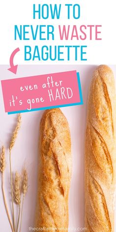 two loaves of bread sitting next to each other with the words how to never waste baguette