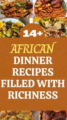 african dinner recipes that are filled with richness and deliciousness, including meats