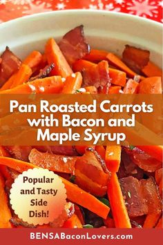 a bowl filled with carrots and bacon next to text that reads pan roasted carrots with bacon and maple syrup