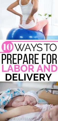 a woman holding her baby while sitting on an exercise ball with the words 10 ways to prepare for labor and delivery