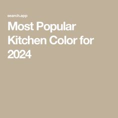 the words most popular kitchen color for 2014 are in white on a beige background with black and