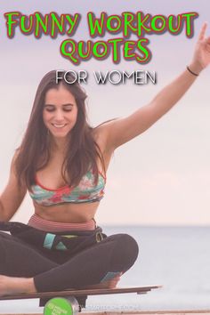 a woman sitting on top of a skateboard with the words funny workout quotes for women