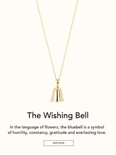 The Wishing Bell Pendant is your new favorite piece of jewelry. Made to look like the bluebell flower, it's a symbol of humility, constancy, gratitude and everlasting love. This necklace is the perfect gift. #giftgiving #lovedone #pendant #goldpendant #goldnecklace #bluebell #bluebellflower #flowernecklace Gold Bell Jewelry As A Gift, Gold Jewelry With Bells For Gift, Bluebell Flower, Bell Necklace, Blue Bell Flowers, Language Of Flowers, Bell Pendant, Everlasting Love, The Loop