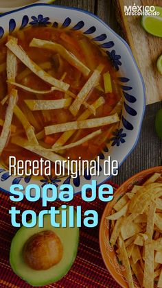 a bowl of tortilla chips and an avocado on a table with the words receta original de sopa de tortilla