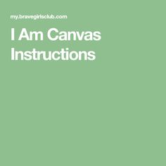 the words i am canvas instructions are in white letters on a green background with an image of