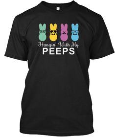 Hanging With My Peeps Shirt Black T-Shirt Front Shirt For Boys, Easter T Shirts, Awesome Designs, Custom Printed Shirts, Mask Shop, Cute Easter