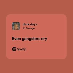 the text reads dark days 21 savage even gangster cry spotly on an orange background