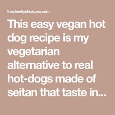 This easy vegan hot dog recipe is my vegetarian alternative to real hot-dogs made of seitan that taste incredibly authentic, juicy meaty and better than store bought vegan frankfurters by far! Makes 16 regular wieners or 12 jumbo size. Perfect for potluck or bbq. Vegan Ham Recipe, Hot Dog Relish, Hot Dog Recipe, Chicken Soup Base, Tofu Wraps, Vegan Hot Dog, Field Roast, Nutrition Chart, Chili Dogs