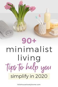 the words, 90 minimalist living tips to help you simfy in 2020 on a white background