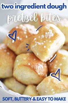 two ingredient dough pretzel bites in a white bowl with the words soft, buttery and easy to make