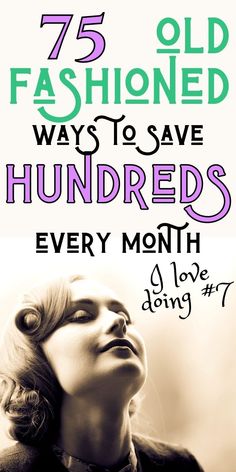 a woman with her eyes closed and the words 75 old fashioned ways to save hundreds every month