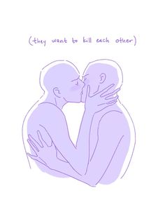 two people kissing each other with the caption'they want to kill each other '